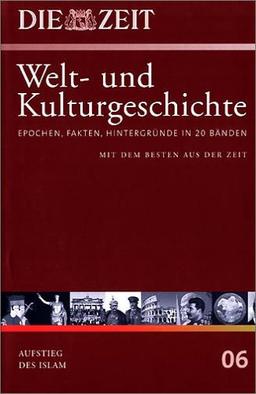 Die ZEIT-Welt- und Kulturgeschichte in 20 Bänden. 06. Aufstieg des Islam