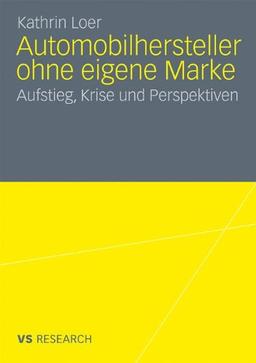 Automobilhersteller ohne eigene Marke. Aufstieg, Krise und Perspektiven