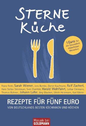 Sterneküche: Rezepte für fünf Euro - Von Deutschlands besten Köchinnen und Köchen