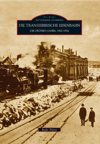 Auf Schienen Unterwegs: Die Transsibirische Eisenbahn: Die frühen Jahre 1900 - 1916