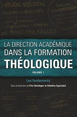 La direction académique dans la formation théologique, volume 1: Les fondements (Collection Icete)