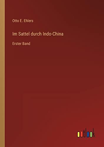 Im Sattel durch Indo-China: Erster Band