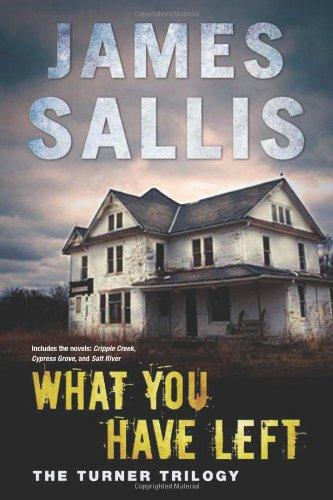 What You Have Left: The Turner Trilogy; Cypress Grove, Cripple Creek, Salt River