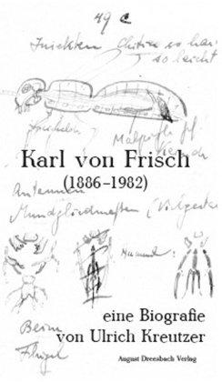 Karl von Frisch (1886-1982): Eine Biografie