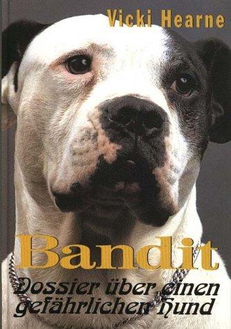 Bandit: Dossier über einen gefährlichen Hund