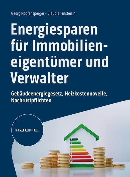 Energiesparen für Immobilieneigentümer und Verwalter: Nachrüsten, Modernisieren, Steuern sparen (Haufe Fachbuch)