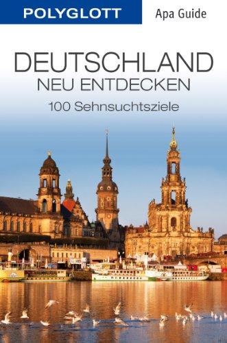 Deutschland neu entdecken: Polyglott APA Guide (APA Guides)