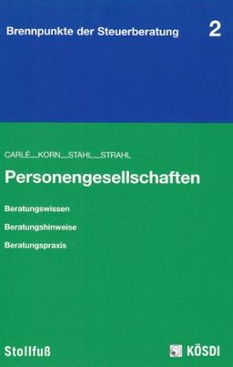 Personengesellschaften: Beratungswissen - Beratungshinweise - Beratungspraxis