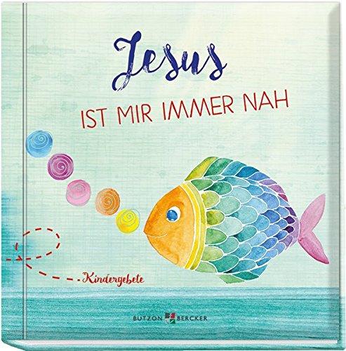 Jesus ist mir immer nah: Kindergebete