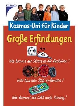 Große Erfindungen. Kosmos-Uni für Kinder