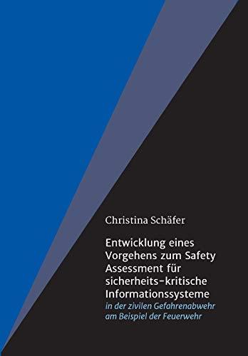 Entwicklung eines Vorgehens zum Safety Assessment für sicherheits-kritische Informationssysteme: in der zivilen Gefahrenabwehr am Beispiel der Feuerwehr