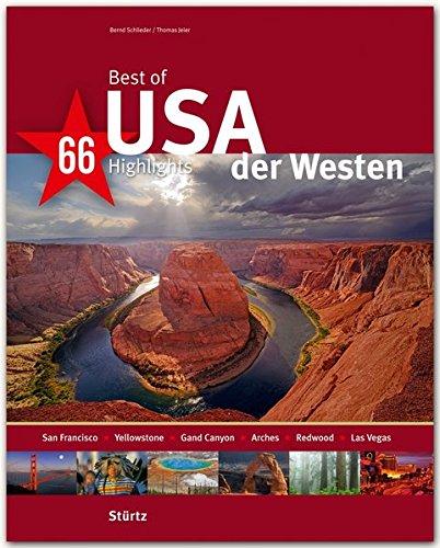 Best of USA - Der Westen - 66 Highlights - Ein Bildband mit über 210 Bildern auf 140 Seiten - STÜRTZ Verlag (Best of - 66 Highlights)