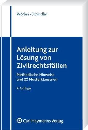 Anleitung zur Lösung von Zivilrechtsfällen: Methodische Hinweise und 22 Musterklausuren