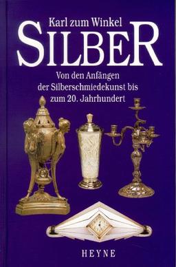 Silber. Von den Anfängen der Silberschmiedekunst bis zum 20. Jahrhundert.