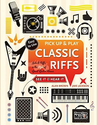 Classic Riffs (Pick Up and Play): Licks & Riffs in the Style of Great Guitar Heroes (Pick Up & Play)