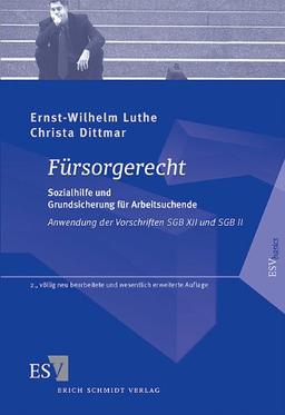 Fürsorgerecht: Sozialhilfe und Grundsicherung für Arbeitssuchende. Anwendung der Vorschriften SGB XII und SGB II