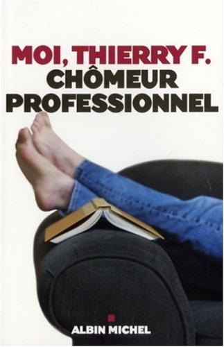 Moi Thierry F., chômeur professionnel