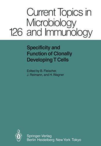 Specificity and Function of Clonally Developing T Cells (Current Topics in Microbiology and Immunology, 126, Band 126)