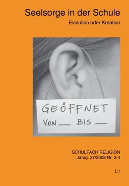 Seelsorge in der Schule: Evolution oder Kreation (Schulfach Religion)