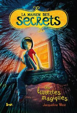 La maison des secrets. Vol. 1. Les lunettes magiques