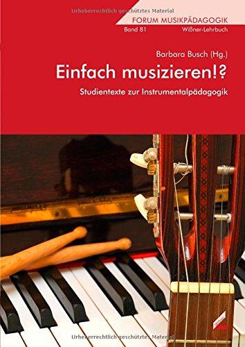 Einfach musizieren!?: Studientexte zur Instrumentalpädagogik