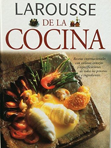 Larousse de la cocina/ Larousse Cuisine: Recetas Internacionales Con Valiosos Consejos Y Especificaciones De Todos Los Procesos E Ingredientes