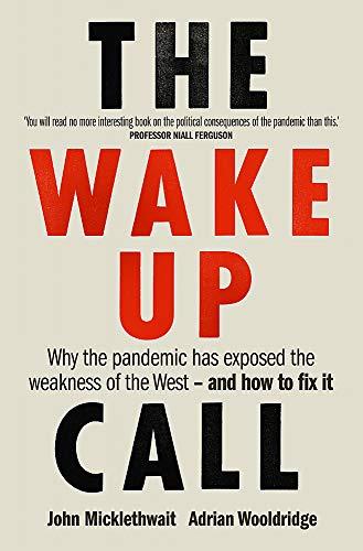 The Wake-Up Call: Why the pandemic has exposed the weakness of the West - and how to fix it