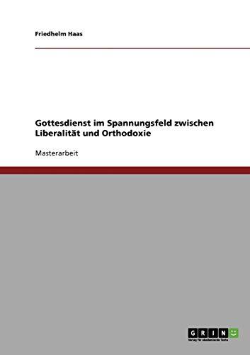 Gottesdienst im Spannungsfeld zwischen Liberalität und Orthodoxie