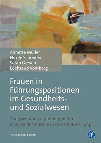 Frauen in Führungspositionen im Gesundheits- und Sozialwesen: Analysen und Empfehlungen für eine gendersensible Personalentwicklung