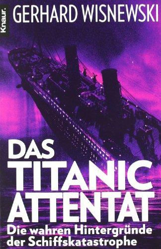 Das Titanic-Attentat: Die wahren Hintergründe der Schiffskatastrophe