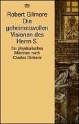 Die geheimnisvollen Visionen des Herrn S. Ein physikalisches Märchen nach Charles Dickens