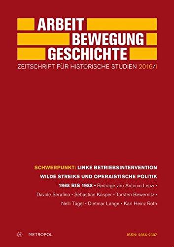 Linke Betriebsintervention wilde Streiks und operaistische Politik 1968 bis 1988 (Arbeit - Bewegung - Geschichte)