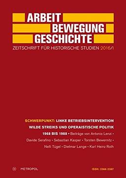 Linke Betriebsintervention wilde Streiks und operaistische Politik 1968 bis 1988 (Arbeit - Bewegung - Geschichte)