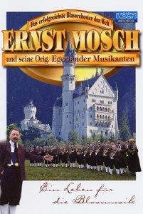 Ernst Mosch und seine Original Egerländer Musikanten - Ein Leben für die Blasmusik