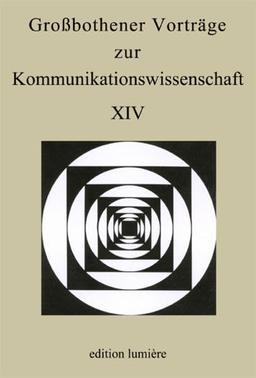 Großbothener Vorträge zur Kommunikationswissenschaft XIV