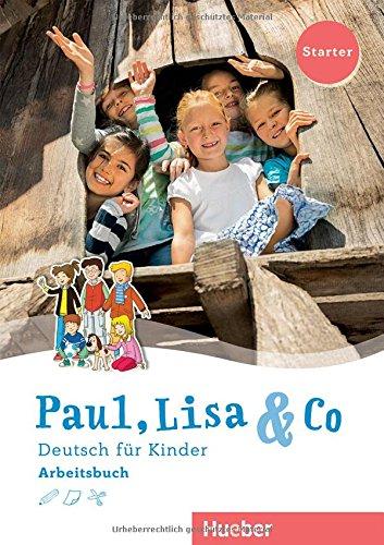 Paul, Lisa & Co. Starterband / Paul, Lisa & Co Starter: Deutsch für Kinder.Deutsch als Fremdsprache / Arbeitsbuch