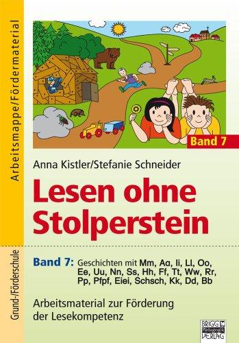 Lesen ohne Stolperstein: Band 7 - Geschichten mit Mm, Aa, Ii, Ll, Oo, Ee, Uu, Nn, Ss, Hh, Ff, Tt, Ww, Rr, Pp, Pfpf, Eiei, Schsch, Kk, Dd, Bb: ... Lesekompetenz. Arbeitsmappe/Fördermaterial