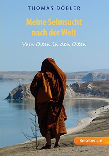 Meine Sehnsucht nach der Welt: Vom Osten in den Osten