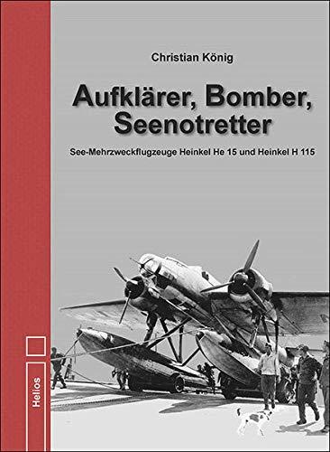 Aufklärer, Bomber, Seenotretter: See-Mehrzweckflugzeuge Heinkel He 59 und He 115