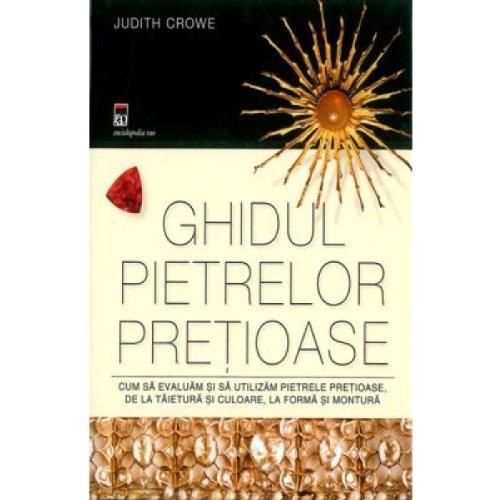 Ghidul pietrelor pretioase - Judith Crowe