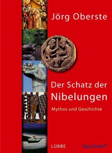 Der Schatz der Nibelungen: Mythos und Geschichte