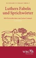 Martin Luthers Fabeln und Sprichwörter: Mit zahlreichen Abbildungen und Holzschnitten aus der Werkstatt von Lukas Cranach