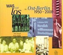 Was war los in Ost-Berlin 1950-2000