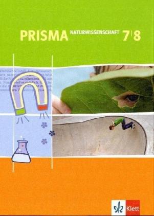 Prisma - Naturwissenschaft / Schülerbuch 7./8. Schuljahr für Schleswig-Holstein, Bremen, Hamburg, Nordrhein-Westfalen und Berlin