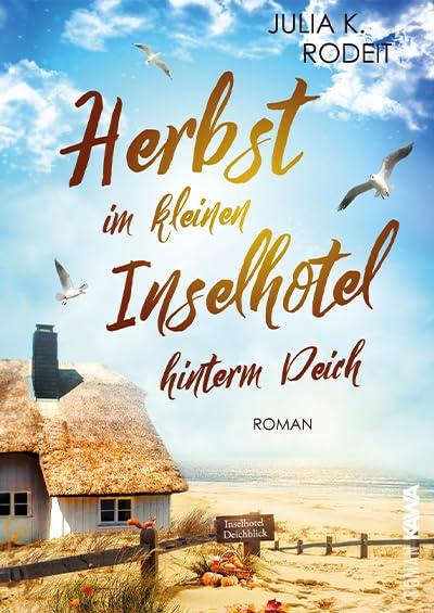 Herbst im kleinen Inselhotel hinterm Deich: Inselträume auf Amrum, Band 4