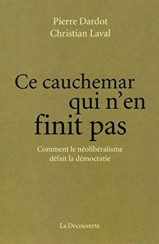 Ce cauchemar qui n’en finit pas : comment le néolibéralisme défait la démocratie