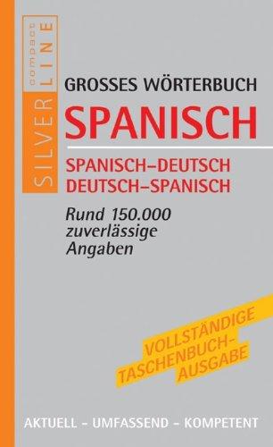 Compact Grosses Wörterbuch Spanisch: Spanisch - Deutsch / Deutsch - Spanisch. Rund 150 000 zuverlässige Angaben