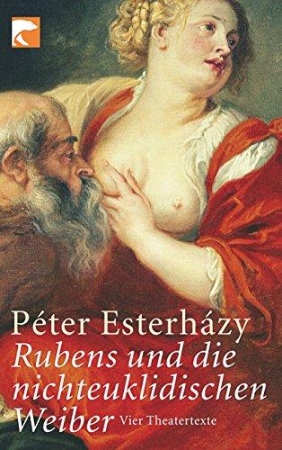 Rubens und die nichteuklidischen Weiber: Vier Theatertexte