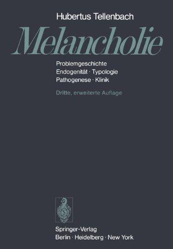 Melancholie: Problemgeschichte Endogenität Typologie Pathogenese Klinik