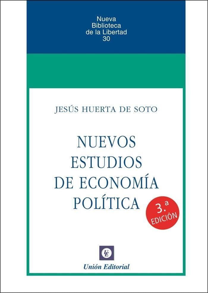 NUEVOS ESTUDIOS DE ECONOMÍA POLÍTICA (Nueva Biblioteca de la Libertad, Band 30)